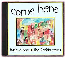 Come Here - Kath Bloom - The Florida Years